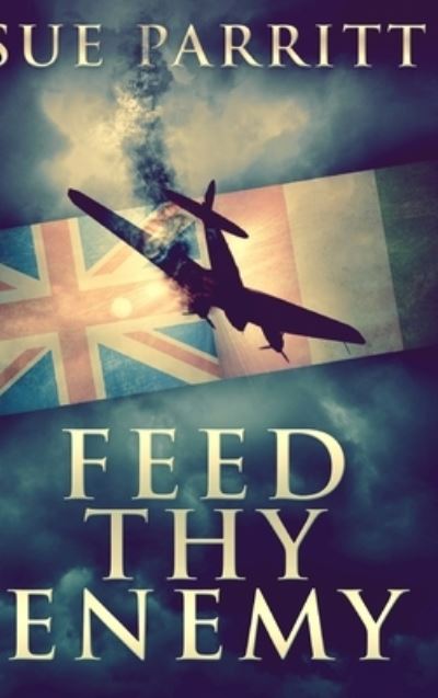 Cover for Sue Parritt · Feed Thy Enemy (Hardcover Book) (2021)