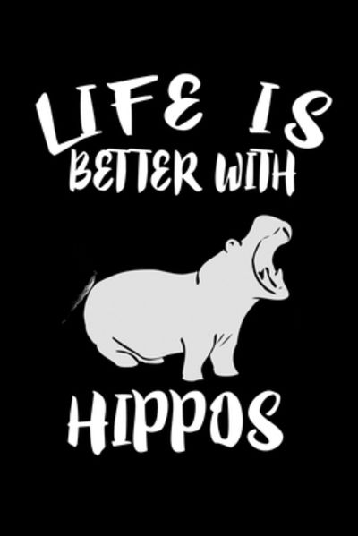 Life Is Better With Hippos - Marko Marcus - Libros - Independently Published - 9781086324341 - 30 de julio de 2019