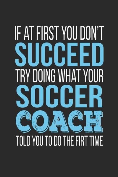 Cover for Teachers Personalized · If at first you don't succeed Try Doing what your Soccer Coach told you to do the first time (Paperback Book) (2019)