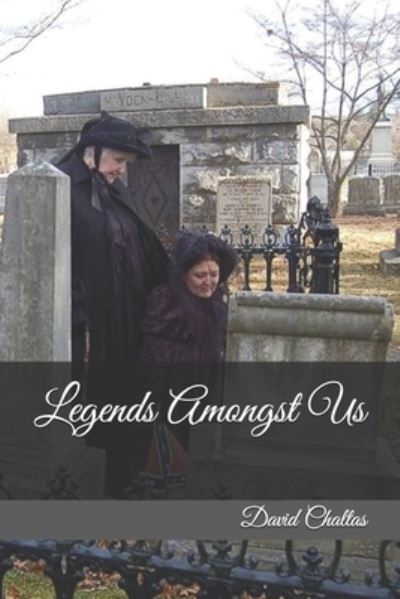 Legends Amonst Us - David Chaltas - Books - Independently Published - 9781090341341 - March 13, 2019