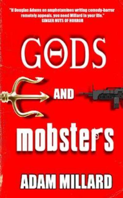 Gods and Mobsters - Adam Millard - Books - Independently Published - 9781096550341 - May 1, 2019