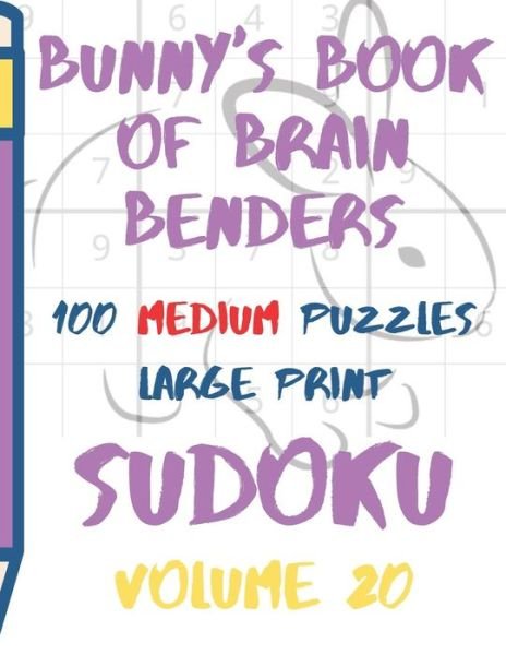 Cover for Lake Lee · Bunnys Book of Brain Benders Volume 20 100 Medium Sudoku Puzzles Large Print (Taschenbuch) (2019)