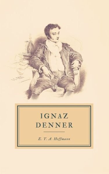 Cover for E T a Hoffmann · Ignaz Denner (Paperback Book) (2019)