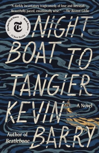 Night Boat to Tangier - Kevin Barry - Bøker - Knopf Doubleday Publishing Group - 9781101911341 - 7. juli 2020