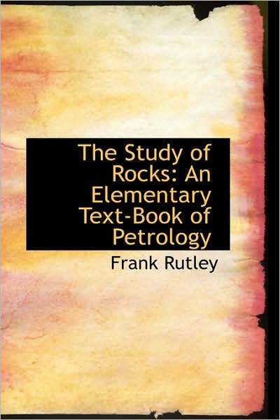 Cover for Frank Rutley · The Study of Rocks: an Elementary Text-book of Petrology (Paperback Book) (2009)