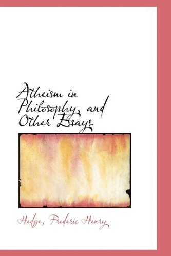 Cover for Hedge Frederic Henry · Atheism in Philosophy, and Other Essays (Pocketbok) (2009)