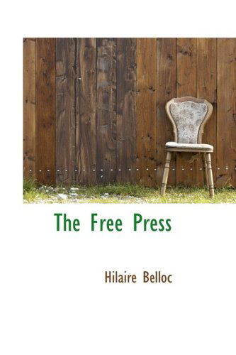 The Free Press - Hilaire Belloc - Książki - BiblioLife - 9781110850341 - 4 czerwca 2009