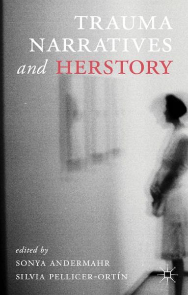 Cover for Sonya Andermahr · Trauma Narratives and Herstory (Hardcover Book) (2013)