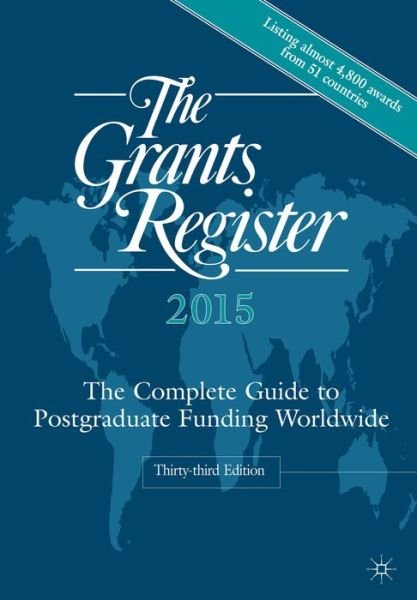Cover for Palgrave Macmillan Ltd · The Grants Register 2015: The Complete Guide to Postgraduate Funding Worldwide (Inbunden Bok) [33th ed. 2014 edition] (2014)