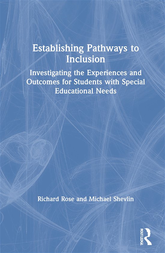 Cover for Rose, Richard (University of Northhampton, UK.) · Establishing Pathways to Inclusion: Investigating the Experiences and Outcomes for Students with Special Educational Needs - Connecting Research with Practice in Special and Inclusive Education (Inbunden Bok) (2021)