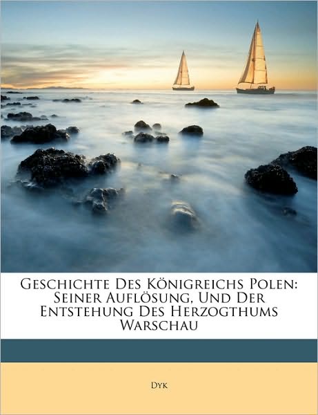 Cover for Dyk · Geschichte Des Königreichs Polen: S (Book)