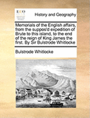 Cover for Bulstrode Whitlocke · Memorials of the English Affairs, from the Suppos'd Expedition of Brute to This Island, to the End of the Reign of King James the First. by Sir Bulstr (Paperback Book) (2010)
