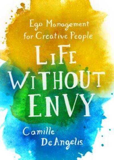 Cover for Camille DeAngelis · Life without envy (Book) [First edition. edition] (2016)