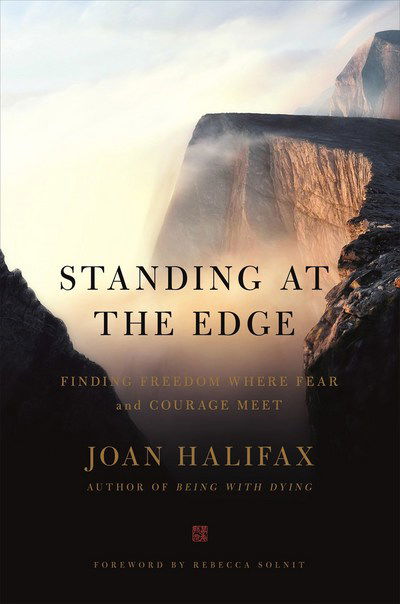 Cover for Joan Halifax · Standing at the Edge: Finding Freedom Where Fear and Courage Meet (Hardcover Book) (2018)