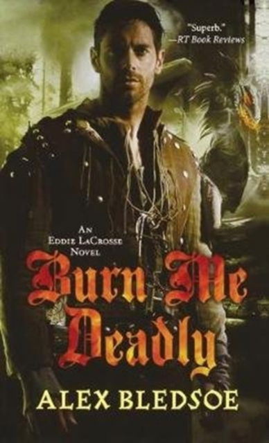 Cover for Alex Bledsoe · Burn Me Deadly: An Eddie Lacrosse Novel - Eddie Lacrosse (Paperback Book) (2012)