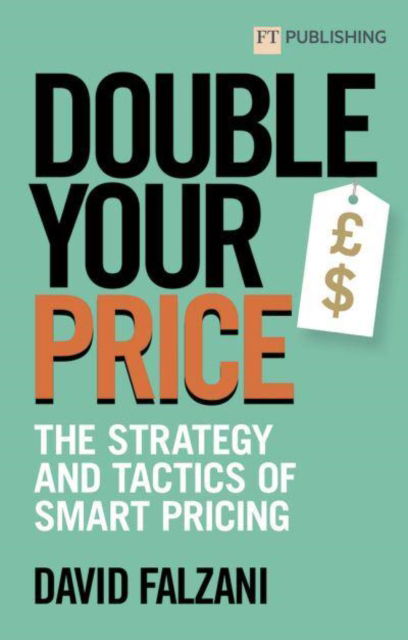 Cover for David Falzani · Double Your Price: The Strategy and Tactics of Smart Pricing (Paperback Book) (2023)