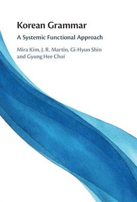 Cover for Kim, Mira (University of New South Wales, Sydney) · Korean Grammar: A Systemic Functional Approach (Hardcover Book) (2023)