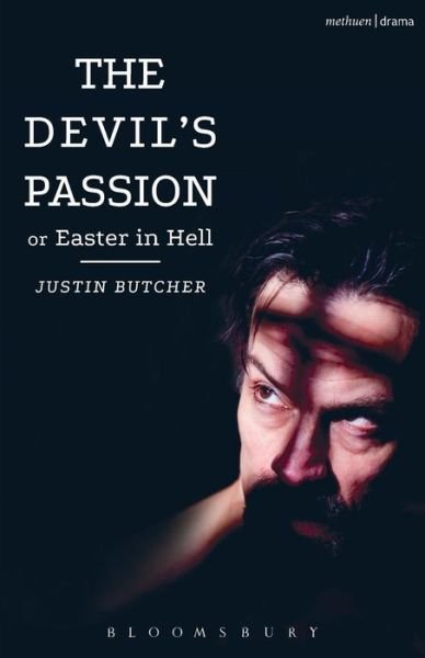 Cover for Butcher, Justin (Playwright, UK) · The Devil's Passion or Easter in Hell: A divine comedy in one act - Modern Plays (Paperback Book) (2016)
