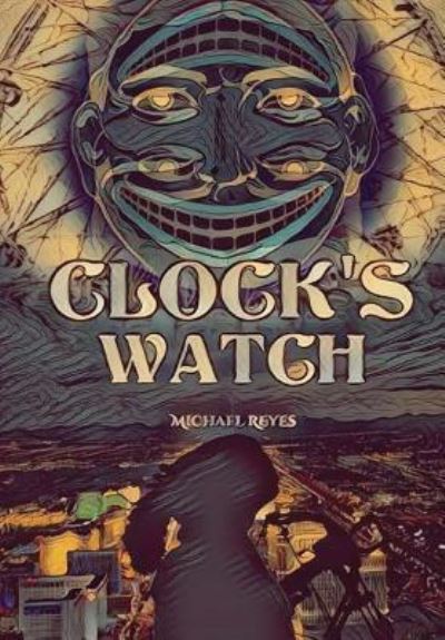 Cover for Michael Reyes · Clock's Watch (Hardcover Book) (2017)