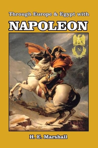 Cover for H E Marshall · Through Europe and Egypt with Napoleon (Taschenbuch) (2024)