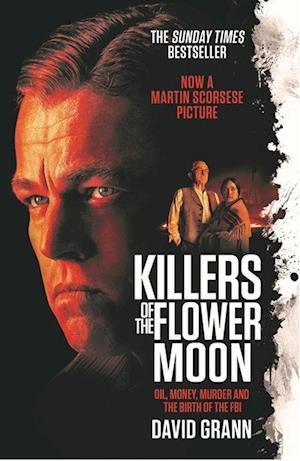 Cover for David Grann · Killers of the Flower Moon: Oil, Money, Murder and the Birth of the FBI (Paperback Bog) [Film Tie-In edition] (2023)