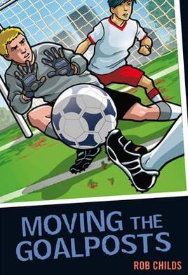 Cover for Rob Childs · Moving the Goalposts - Colour Graffix (Paperback Book) (2010)