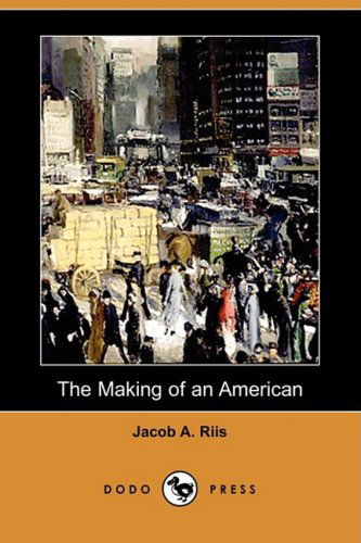 Cover for Jacob A. Riis · The Making of an American (Dodo Press) (Paperback Book) (2008)