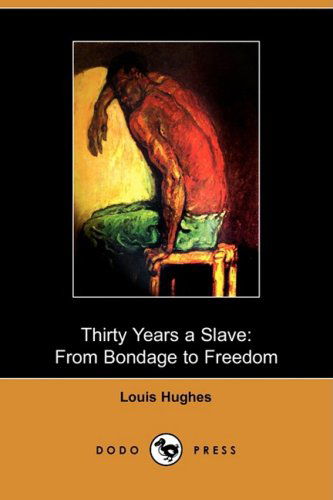 Cover for Louis Hughes · Thirty Years a Slave: from Bondage to Freedom (Dodo Press) (Paperback Book) (2009)