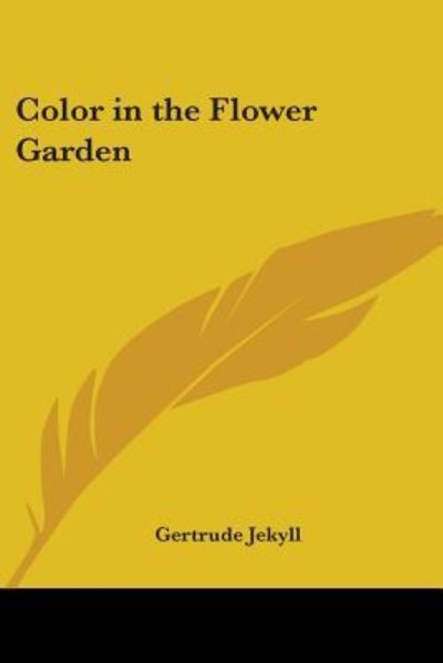 Color in the Flower Garden - Gertrude Jekyll - Books - Kessinger Publishing Co - 9781417946341 - September 30, 2004