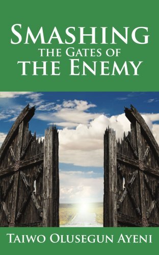 Cover for Taiwo Ayeni · Smashing the Gates of the Enemy: ...through Strategic Prayers (Paperback Book) (2006)
