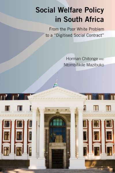 Cover for Horman Chitonge · Social Welfare Policy in South Africa: From the Poor White Problem to a &quot;Digitised Social Contract&quot; (Hardcover Book) [New edition] (2019)