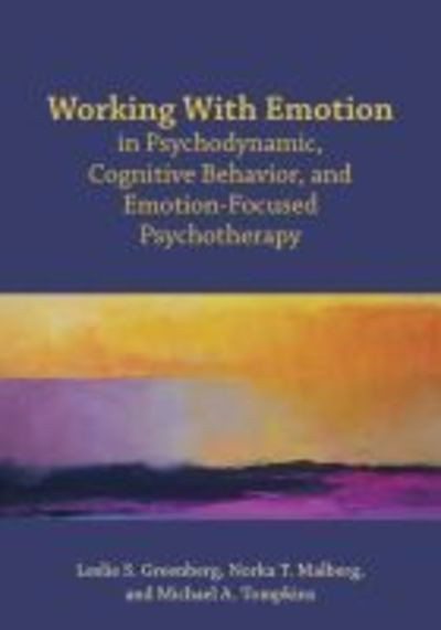 Cover for Leslie S. Greenberg · Working With Emotion in Psychodynamic, Cognitive Behavior, and Emotion-Focused Psychotherapy (Paperback Book) (2019)