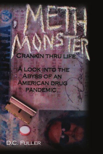 Cover for Dc Fuller · Meth Monster: Crankin' Thru Life a Look into the Abyss of an American Drug Pandemic (Paperback Book) (2007)