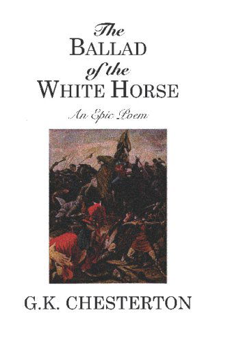 The Ballad of the White Horse - G.k. Chesterton - Książki - Wildside Press - 9781434479341 - 6 września 2024