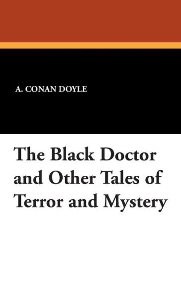 Cover for A. Conan Doyle · The Black Doctor and Other Tales of Terror and Mystery (Gebundenes Buch) (2024)