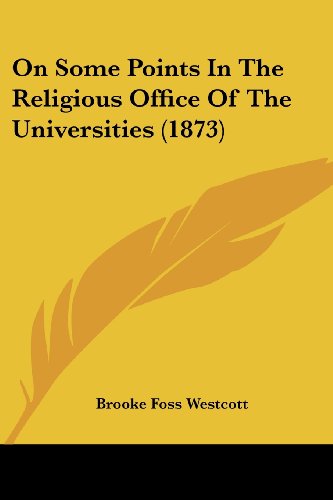 Cover for Brooke Foss Westcott · On Some Points in the Religious Office of the Universities (1873) (Paperback Book) (2008)