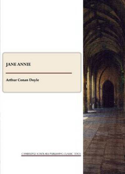 Cover for Sir J. M. Barrie · Jane Annie: Or, the Good Conduct Prize : a New and Original English Comic Opera (Paperback Book) (2009)