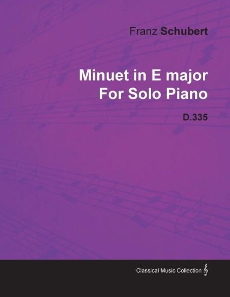 Cover for Franz Schubert · Minuet in E Major by Franz Schubert for Solo Piano D.335 (Pocketbok) (2010)