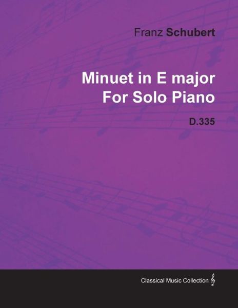 Cover for Franz Schubert · Minuet in E Major by Franz Schubert for Solo Piano D.335 (Taschenbuch) (2010)