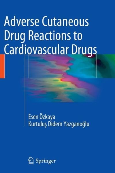 Cover for Esen OEzkaya · Adverse Cutaneous Drug Reactions to Cardiovascular Drugs (Paperback Bog) [Softcover reprint of the original 1st ed. 2014 edition] (2016)