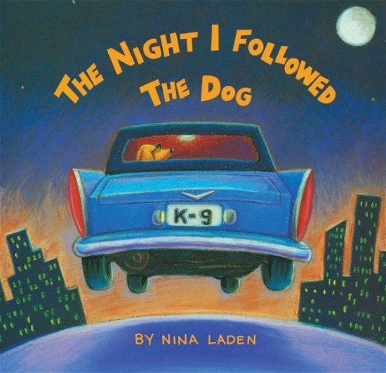 The Night I Followed the Dog - Nina Laden - Kirjat - Chronicle Books - 9781452161341 - tiistai 14. maaliskuuta 2017