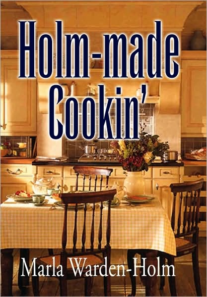 Cover for Marla Warden-holm · Holm-made Cookin' (Paperback Book) (2010)