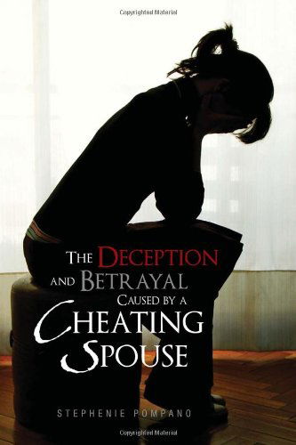 Cover for Stephenie Pompano · The Deception and Betrayal Caused by a Cheating Spouse (Paperback Book) (2010)
