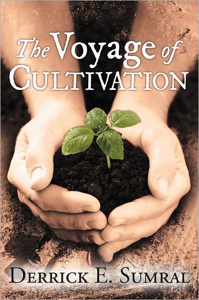 Cover for Derrick E. Sumral · The Voyage of Cultivation (Paperback Book) (2011)