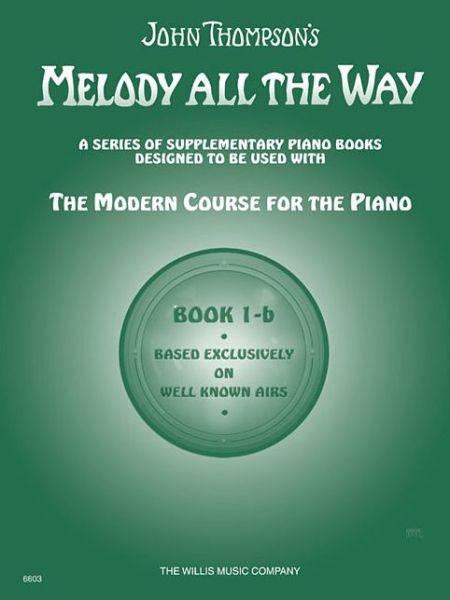 Melody All The Way Book 1-B Piano - John Thompson - Books - Willis Music Company - 9781458424341 - July 1, 2005