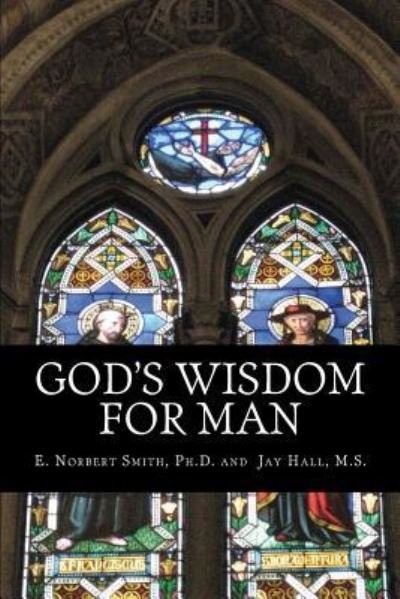 Cover for E Norbert Smith Ph D · God's Wisdom for Man (Paperback Book) (2011)