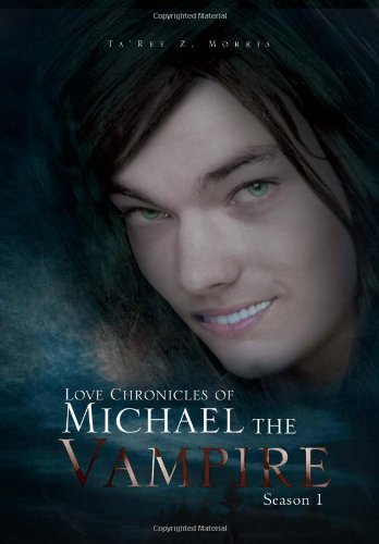 Cover for Ta'ree Z. Morris · Love Chronicles of Michael the Vampire: Season 1 (Hardcover bog) (2011)