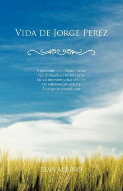 Vida De Jorge Perez - Elva Albino - Books - Trafford Publishing - 9781466964341 - October 25, 2012