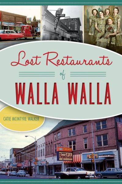Cover for Catie McIntyre Walker · Lost Restaurants of Walla Walla (Paperback Book) (2018)