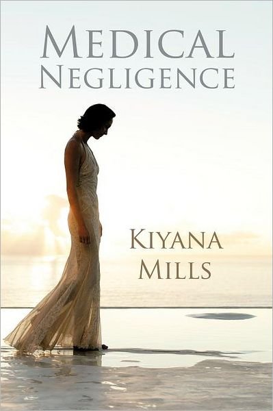 Cover for Kiyana Mills · Medical Negligence (Taschenbuch) (2012)